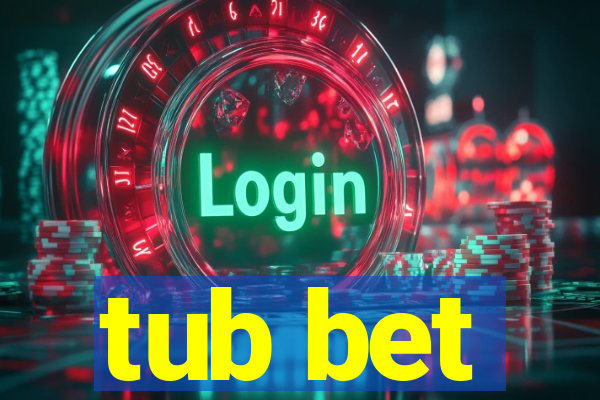 tub bet